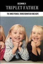 Becoming A Triplet Father: The Inner Power, Transformation And Hope