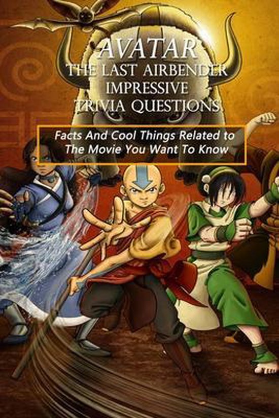 Avatar the Last Airbender Impressive Trivia Questions: Facts And Cool Things Related... Avatar the Last Airbender Impressive Trivia Questions: Facts And Cool Things Related...