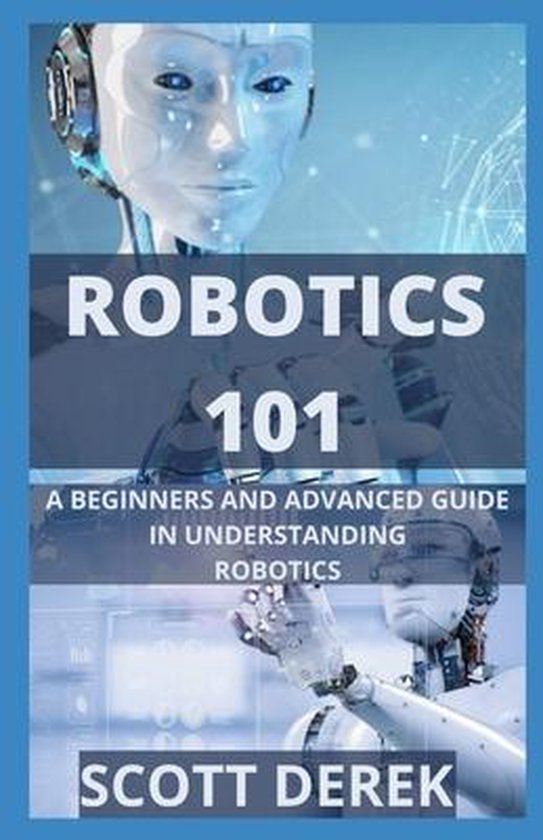 Robotics 101 | 9798736938803 | Scott Derek | Boeken | bol