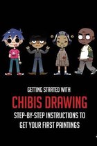 Getting Started With Chibis Drawing: Step-By-Step Instructions To Get Your First Paintings