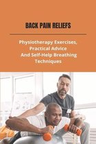 Back Pain Reliefs: Physiotherapy Exercises, Practical Advice And Self-Help Breathing Techniques
