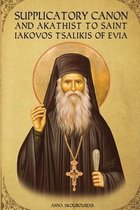 Supplicatory Canons- Supplicatory Canon and Akathist to Saint Iakovos Tsalikis of Evia