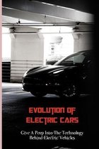 Evolution Of Electric Cars: Give A Peep Into The Technology Behind Electric Vehicles