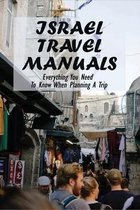 Israel Travel Manuals: Everything You Need To Know When Planning A Trip