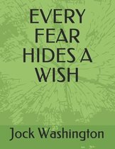 Every Fear Hides a Wish