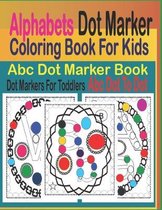 Alphabets Dot Marker Coloring Book for Kids