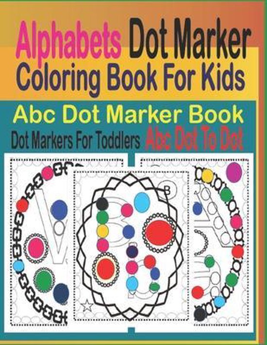 Alphabets Dot Marker Coloring Book for Kids, Goldenth Sothhom