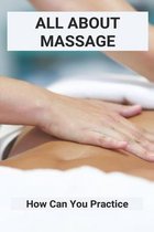All About Massage: How Can You Practice