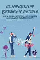 Connection Between People: How To Have An Effective And Successful Conversation In Relationships