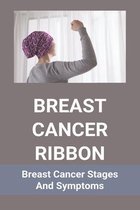 Breast Cancer Ribbon: Breast Cancer Stages And Symptoms