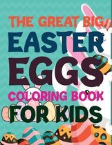The Great Big Easter Eggs Coloring Book For Kids