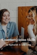 Communication Skills: Its Application In Daily Living
