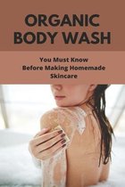 Organic Body Wash: You Must Know Before Making Homemade Skincare