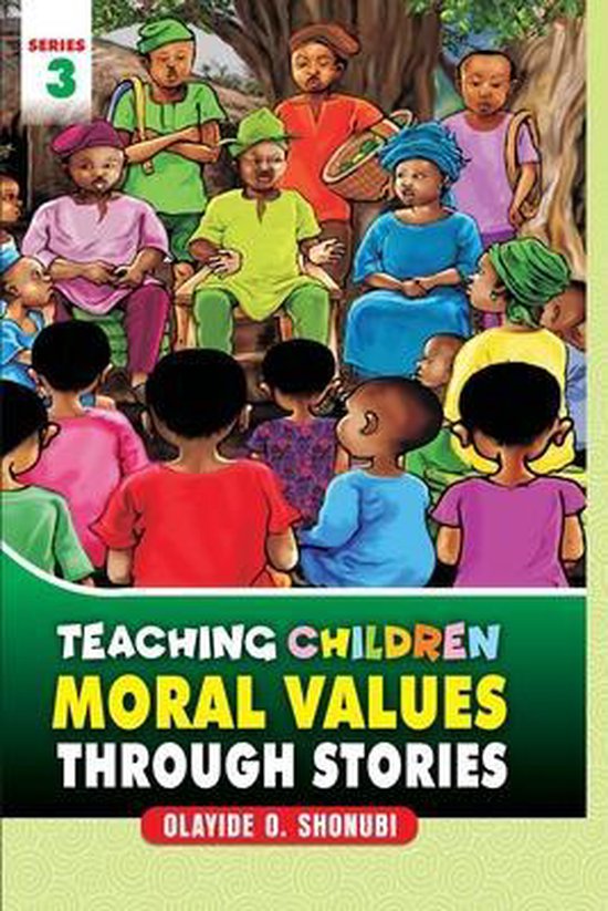 Teaching Children Moral Values Through Stories, Olayide Shonubi