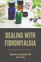 Dealing With Fibromyalgia: Some Essential Oil For You