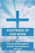 Existence Of God: How Do Philosophers Justify The Existence Of God
