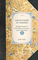 Travel in America- LOGAN'S NOTES OF A JOURNEY through Canada, the United States of America, and the West Indies