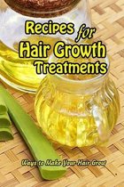 Recipes for Hair Growth Treatments: Ways to Make Your Hair Grow