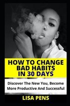 How to Change Bad Habit in 30 Days
