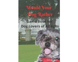 Would Your Dog Rather Game Book for Kids and Dog Lovers of All Ages