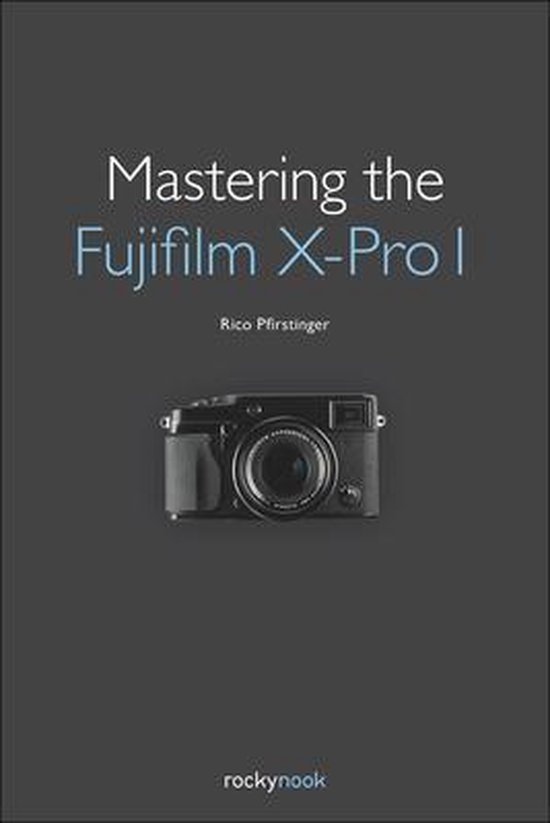 Mastering The Fujifilm X Pro 1 - cover