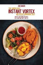 The Super Easy Instant Vortex Air Fryer Cookbook 2021