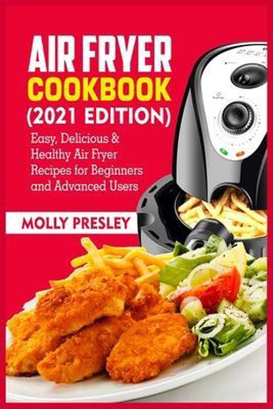 Air Fryer Cookbook (2021 Edition), MOLLY PRESLEY 9781802152579