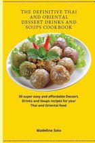 The Definitive Thai and Oriental Dessert Drinks and Soups Cookbook