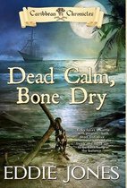 Caribbean Chronicles- Dead Calm, Bone Dry