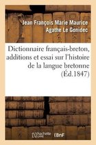 Dictionnaire Fran�ais-Breton Enrichi d'Additions Et d'Un Essai Sur l'Histoire de la Langue Bretonne