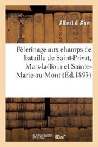 Pèlerinage Aux Champs de Bataille de Saint-Privat, Mars-La-Tour Et Sainte-Marie-Au-Mont