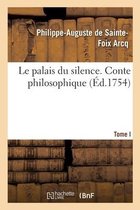 Le Palais Du Silence. Conte Philosophique. Tome I