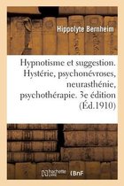 Hypnotisme Et Suggestion. Hyst�rie, Psychon�vroses, Neurasth�nie, Psychoth�rapie. 3e �dition