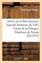 Arthus Ou Le Roi-Chasseur, Légende Bretonne Du Viie