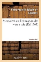 M�moires Sur l'�ducation Des Vers � Soie. Volume 2. Partie 5