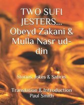 Two Sufi Jesters: OBEYD ZAKANI & MULLA NASR UD-DIN