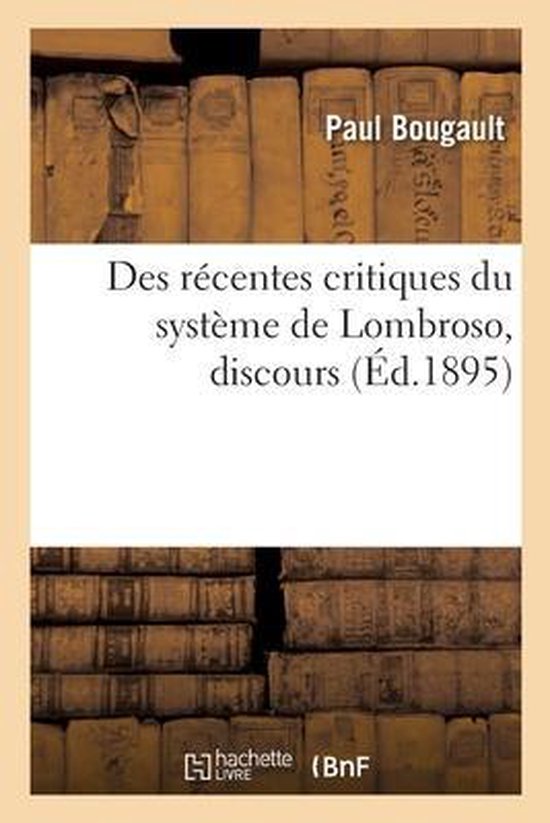 Des Récentes Critiques Du Système de Lombroso, Discours