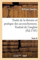 Trait� de la Th�orie Et Pratique Des Accouchemens. Traduit de l'Anglois. Tome IV