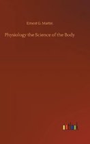 Physiology the Science of the Body