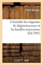 L'H�r�dit� Des Stigmates de D�g�n�rescence Et Les Familles Souveraines