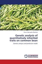 Genetic Analysis of Quantitatively Inherited Traits on Common Bean