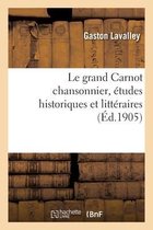 Le Grand Carnot Chansonnier, �tudes Historiques Et Litt�raires