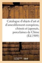 Catalogue d'Objets d'Art Et d'Ameublement Europ�ens, Chinois Et Japonais, Porcelaines de Chine