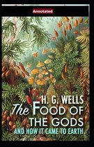 The Food of the Gods and How It Came to Earth Annotated