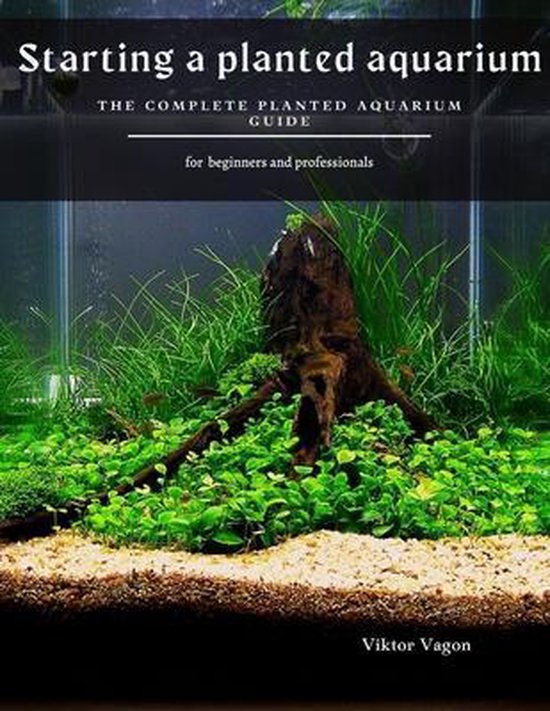 Starting a planted aquarium, Viktor Vagon 9798709610071 Boeken
