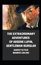 The Extraordinary Adventures of Arsene Lupin, Gentleman-Burglar Annotated