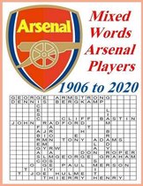 Mixed Words Arsenal Players 1906 to 2020: Word scramble for FC Arsenal footballers from 1906 to 2020: it is a crossword book for adults and children,