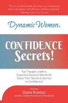 Dynamic Women(R) Confidence Secrets: Top Thought Leaders, Experts & Dynamic Women Share Their Stories & Secrets on Confidence!