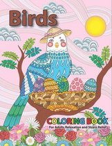 Birds Coloring Book For Adults Relaxation and Stress Relief: Detailed pretty Flowers Patterns Nature fantastic glorious Owls, Songbirds, Peacocks, hum