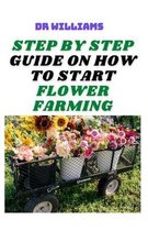 Step by Step Guide on How to Start Flower Farming